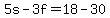 5s-3f=18-30
