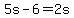 5s-6=2s