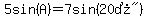 5sin%28A%29=7sin%28%2220%B0%22%29