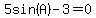 5sin%28A%29+-+3+=+0