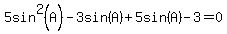 5sin%5E2%28A%29-3sin%28A%29%2B5sin%28A%29-+3=0
