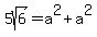 5sqrt%28+6%29=a%5E2%2Ba%5E2