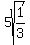 5sqrt%281%2F3%29