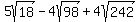 5sqrt%2818%29+-+4sqrt%2898%29+%2B+4sqrt%28242%29