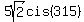 5sqrt%282%29cis%28315%29