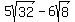 5sqrt%2832%29-6sqrt%288%29
