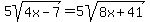 5sqrt%284x-7%29=5sqrt%288x%2B41%29