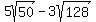 5sqrt%2850%29-3sqrt%28128%29