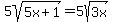 5sqrt%285x%2B1%29+=+5sqrt%283x%29