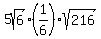 5sqrt%286%29%2A%281%2F6%29sqrt%28216%29