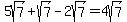 5sqrt%287%29%2Bsqrt%287%29-2sqrt%287%29=4sqrt%287%29