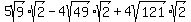 5sqrt%289%29%2Asqrt%282%29+-+4sqrt%2849%29%2Asqrt%282%29+%2B+4sqrt%28121%29%2Asqrt%282%29