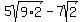 5sqrt%289%2A2%29+-+7sqrt%282%29