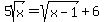 5sqrt%28x%29+=+sqrt%28x-1%29+%2B+6