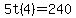 5t%284%29=240