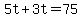 5t%2B3t=75