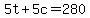 5t%2B5c=280