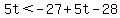 5t%3C-27%2B5t-28