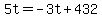 5t=-3t%2B432