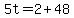 5t=2%2B48