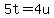 5t=4u