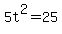 5t%5E2=25