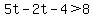 5t-2t+-+4%3E8