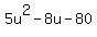 5u%5E2+-+8u+-+80