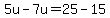 5u-7u=25-15