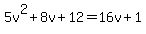 5v%5E2%2B8v%2B12=16v%2B1