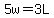 5w=3L