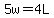 5w=4L