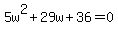 5w%5E2%2B29w%2B36=0