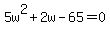 5w%5E2+%2B+2w+-+65+=+0