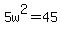 5w%5E2+=+45