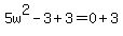 5w%5E2-3%2B3=0%2B3