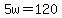 5w+=+120