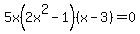 5x%282x%5E2-1%29%28x-3%29=0