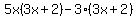 5x%283x%2B2%29-3%283x%2B2%29