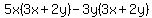 5x%283x%2B2y%29-3y%283x%2B2y%29