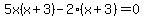 5x%28x%2B3%29-2%28x%2B3%29=0