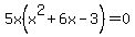 5x%28x%5E2%2B6x-3%29=0