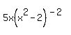 5x%28x%5E2-2%29%5E%28-2%29