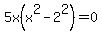 5x%28x%5E2-2%5E2%29=0