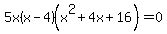 5x%28x-4%29%28x%5E2%2B4x%2B16%29=0
