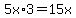 5x%2A3=15x