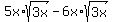 5x%2Asqrt%283x%29-+6x%2Asqrt%283x%29