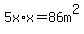 5x%2Ax+=+86m%5E2
