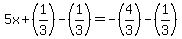 5x%2B%281%2F3%29-%281%2F3%29=-%284%2F3%29-%281%2F3%29