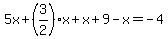 5x%2B%283%2F2%29x%2Bx%2B9-x=-4